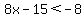 8x-15%3C-8