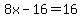 8x-16=16