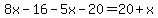 8x-16-5x-20=20%2Bx