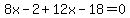 8x-2%2B12x-18+=+0