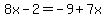 8x-2=-9%2B7x