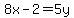 8x-2=5y