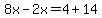 8x-2x=4%2B14