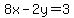 8x-2y=3