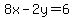 8x-2y=6