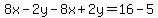 8x-2y-8x%2B2y=16-5