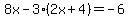 8x-3%282x%2B4%29=-6