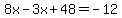 8x-3x%2B48=-12