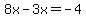 8x-3x=-4