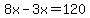 8x-3x=120