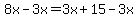 8x-3x=3x%2B15-3x
