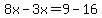 \"8x-3x=9-16\"