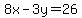 8x-3y=26