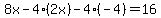 8x-4%282x%29-4%28-4%29=16