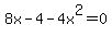 8x-4-4x%5E2=0