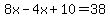 8x-4x%2B10=38