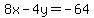 8x-4y=-64