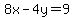 8x-4y+=+9