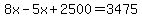 8x-5x%2B2500=3475