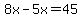 8x-5x=45
