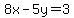 8x-5y=3