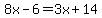 8x-6=3x%2B14