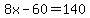 8x-60+=+140