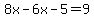 8x-6x-5=9