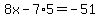 8x-7%2A5=-51