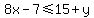 8x-7%3C=15%2By