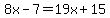 8x-7=19x%2B15