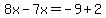 8x-7x=-9%2B2