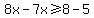 8x-7x%3E=8-5