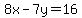 8x-7y+=+16
