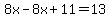 8x-8x%2B11+=+13