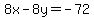 8x-8y=-72