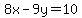 8x-9y=10