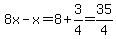 8x-x+=+8%2B3%2F4=+35%2F4