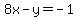 8x-y=-1