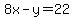 8x-y=22