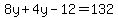 8y%2B4y-12+=+132