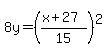 8y=%28%28x%2B27%29%2F15%29%5E2