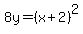 8y=%28x%2B2%29%5E2