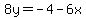 8y=-4-6x