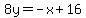 8y=-x%2B16