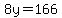 8y=166