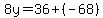 8y=36%2B%28-68%29