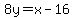 8y=x-16