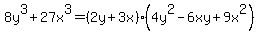 8y%5E3%2B27x%5E3=%282y%2B3x%29%284y%5E2-6xy%2B9x%5E2%29