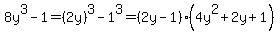 8y%5E3-1=%282y%29%5E3-1%5E3=%282y-1%29%284y%5E2%2B2y%2B1%29